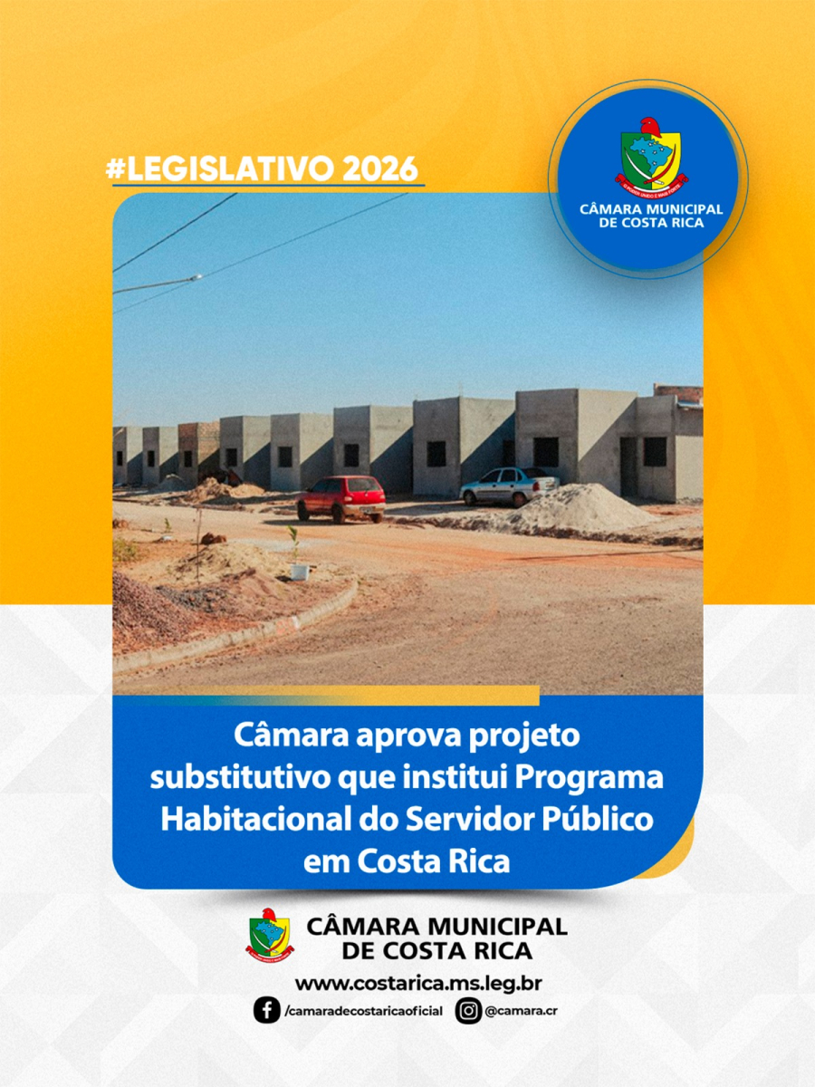Valorização do servidor: Câmara aprova Programa Habitacional para servidores públicos de Costa Rica